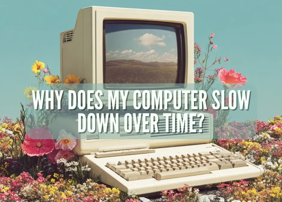 Why Does My Computer Slow Down? (And What To Do About It)